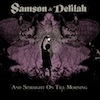 Samson & Delilah - And Straight On Till Morning